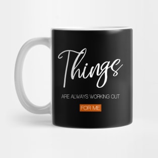 Things are always working out for me,  Abundant life Mug